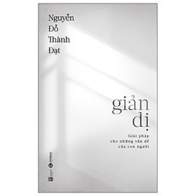 Giản Dị: Giải Pháp Cho Những Vấn Đề Của Con Người - THA