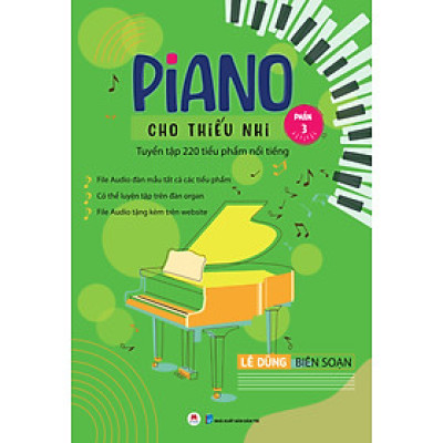 Piano Cho Thiếu Nhi - Tuyển Tập 220 Tiểu Phẩm Nổi Tiếng - Phần 3