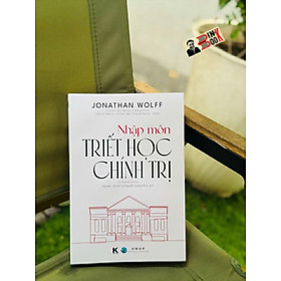 NHẬP MÔN TRIẾT HỌC CHÍNH TRỊ - Jonathan Wolff – Khải Minh Book