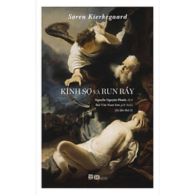 Kính Sợ Và Run Rẩy - Soren Kierkegaard - Nguyễn Nguyên Phước dịch - (In lần thứ 5) - (bìa mềm)