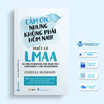 Triết Lý LMAA - Cảm Ơn, Nhưng Không Phải Hôm Nay ! - Vanlangbooks