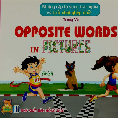 Những Cặp Từ Vựng Trái Nghĩa Và Trò Chơi Ghép Chữ - Opposite Words In Pictures (Tập 2)
