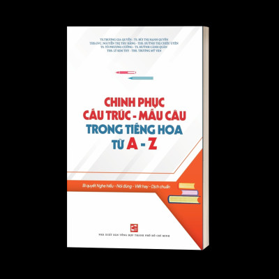 Chinh Phục Cấu Trúc - Mẫu Câu Trong Tiếng Hoa Từ A - Z