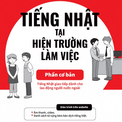 Tiếng Nhật Tại Hiện Trường Làm Việc - Phần Cơ Bản
