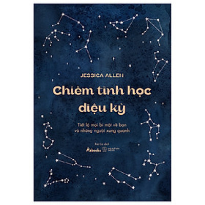 Chiêm Tinh Học Diệu Kỳ - Tiết Lộ Mọi Bí Mật Về Bạn Và Những Người Xung Quanh