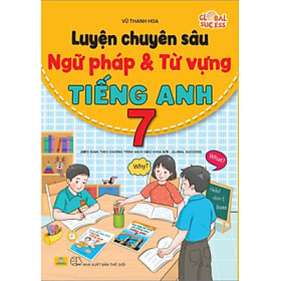 Sách - Luyện Chuyên Sâu Ngữ Pháp Và Từ Vựng Tiếng Anh 7 - Biên soạn theo chương trình SGK mới Global Success - ndbooks