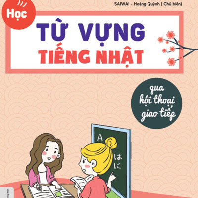 Học Từ Vựng Tiếng Nhật Qua Hội Thoại Giao Tiếp -  Bộ Sách Dành Cho Người Tự Học