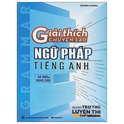 Giải Thích Chuyên Sâu - Ngữ Pháp Tiếng Anh (Cơ Bản Và Nâng Cao)