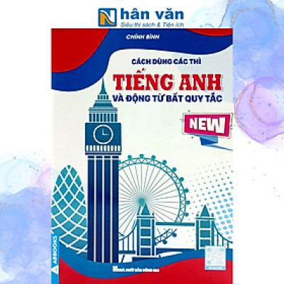 Cách Dùng Các Thì Tiếng Anh Và Động Từ Bất Quy Tắc