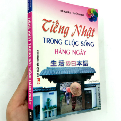 Tiếng Nhật Trong Cuộc Sống Hàng Ngày (Kèm CD) (Tái Bản)