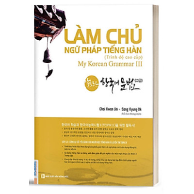 Làm Chủ Ngữ Pháp Tiếng Hàn Trình Độ Cao Cấp Giải Thích Chi Tiết - Bản Quyền