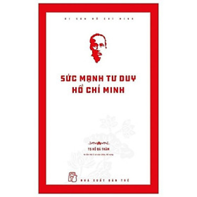 Di Sản Hồ Chí Minh - Sức Mạnh Tư Duy Hồ Chí Minh - Bản Quyền