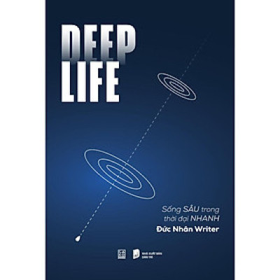 Sách Deep Life - Sống SÂU trong thời đại NHANH - Carobooks