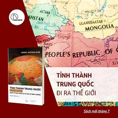 TỈNH THÀNH TRUNG QUỐC ĐI RA THẾ GIỚI – Quốc tế hóa dưới sự tự chủ có định hướng” - Wiebke Antonia Rabe - Nguyễn Nghĩa Long dịch – Book Hunter