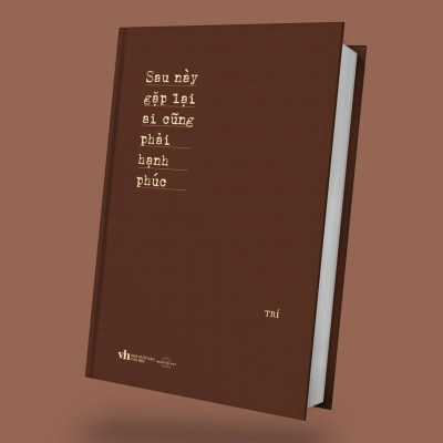 Sách - Sau Này Gặp Lại Ai Cũng Phải Hạnh Phúc - Bản Đặc Biệt - Bìa Cứng - Tặng Kèm Bookmark + Postcard Có Lời Đề Tặng Và Chữ Kí Tác Giả