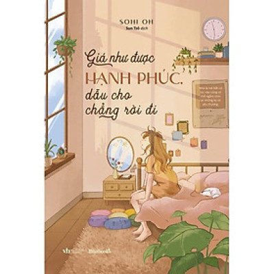 Sách - Giá Như Được Hạnh Phúc Dẫu Cho Chẳng Rời Đi - AZbook