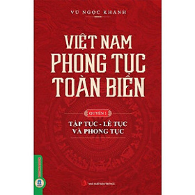 Việt Nam Phong Tục Toàn Biên Quyển 1 - Tập Tục, Lễ Tục Và Phong Tục - Bản Quyền