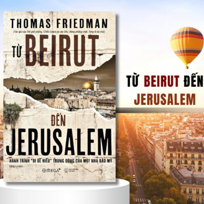 Từ Beirut Đến Jerusalem : Hành Trình "Đi Để Hiểu" Trung Đông Của Một Nhà Báo Mỹ - Bản Quyền