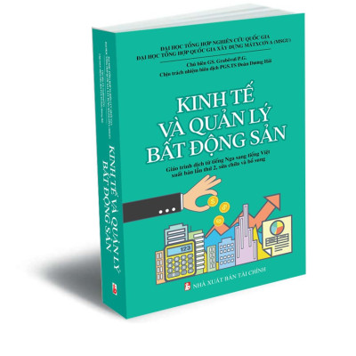 Kinh tế và Quản lý Bất động sản - Giáo trình dịch từ tiếng Nga sang tiếng Việt xuất bản lần thứ 2, sửa chữa và bổ sung