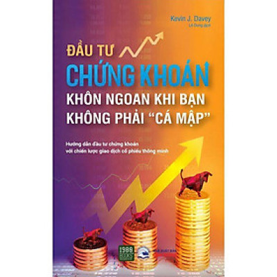 Sách  Đầu tư chứng khoán khôn ngoan khi bạn không phải "Cá mập" - BẢN QUYỀN