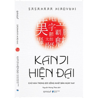 Kanji Hiện Đại: Chữ Hán Trong Đời Sống Nhật Bản Hiện Nay - Bản Quyền