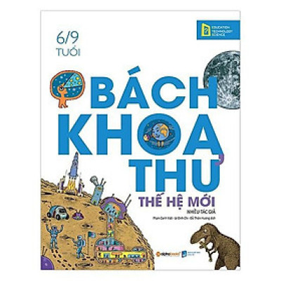 Sách - Bách Khoa Thư Thế Hệ Mới (6/9 Tuổi)