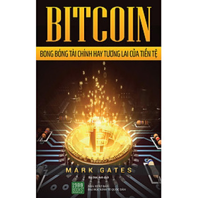 Bitcoin - Bong Bóng Tài Chính Hay Tương Lai Của Tiền Tệ