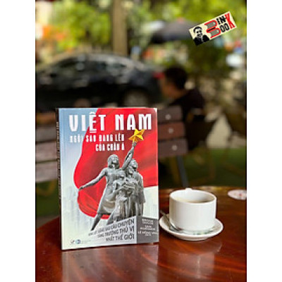 VIỆT NAM: NGÔI SAO ĐANG LÊN CỦA CHÂU Á – Brook Taylor, Sam Korsmoe – Lê Hồng Vân dịch – Quảng Văn – NXB Hồng Đức