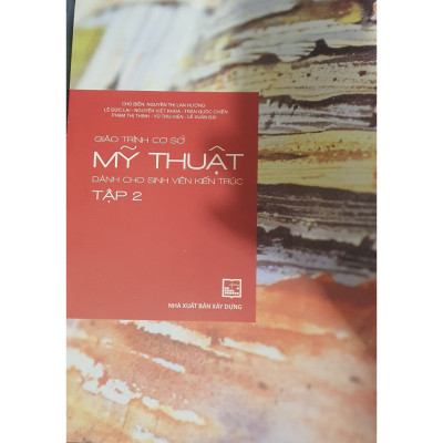 Giáo Trình Cơ Sở Mỹ Thuật Dành Cho Sinh Viên Kiến Trúc Tập 2 (XD-MK)