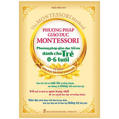 Phương Pháp Giáo Dục Montessori - Phương Pháp Giáo Dục Tối Ưu Dành Cho Trẻ 0 - 6 Tuổi