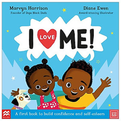 I Love Me! : A First Book To Build Confidence And Self-esteem