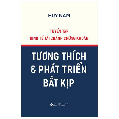 Tuyển Tập Kinh Tế Tài Chánh Chứng Khoán - Tương Thích Và Phát Triển Bắt Kịp - Bìa Cứng
