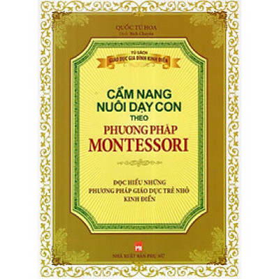 Sách - Cẩm Nang Nuôi Dạy Con Theo Phương Pháp Montessori