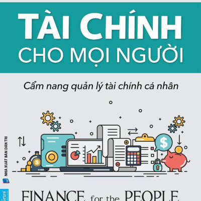 Tài Chính Cho Mọi Người - Cẩm Nang Quản Lý Tài Chính Cá Nhân