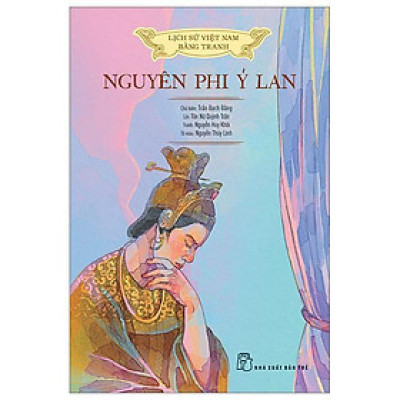 Lịch Sử Việt Nam Bằng Tranh: Nguyên Phi Ỷ Lan (Bảnmàu, Bìa Cứng) - Bản Quyền
