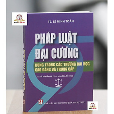 Pháp luật đại cương dùng trong các trường ĐH, CĐ và trung cấp, xuất bản lần 19,  sửa đổi, bổ sung