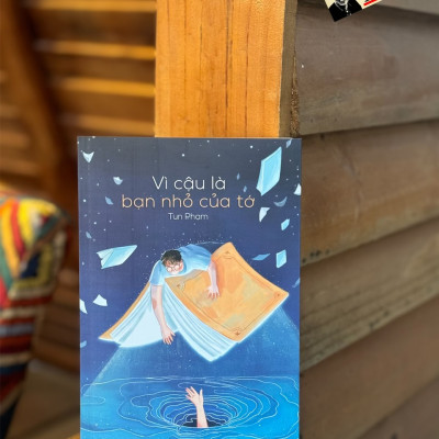 VÌ CẬU LÀ BẠN NHỎ CỦA TỚ – Tun Phạm – AZ Việt Nam - NXB Phụ Nữ 