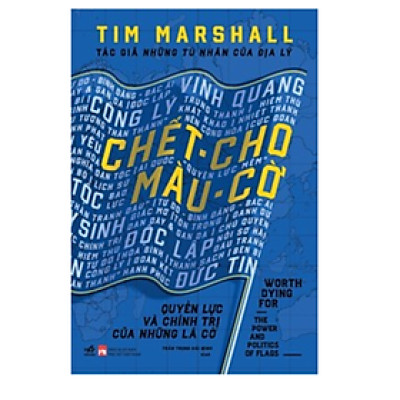 Chết Cho Màu Cờ - Quyền Lực Và Chính Trị Của Những Lá Cờ