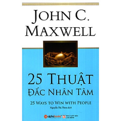 Cuốn Sách Cung Cấp Cho Bạn 25 Bí Quyết Để Mở Cánh Cửa Trái Tim Của Tất Cả Mọi Người: 25 Thuật Đắc Nhân Tâm
