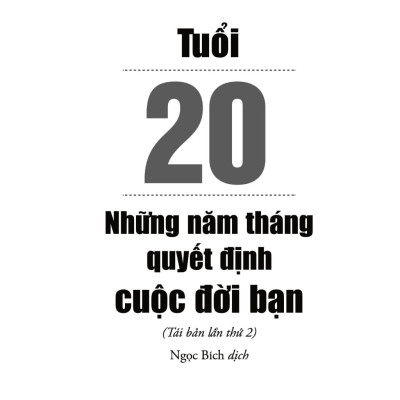 Tuổi 20 - Những Năm Tháng Quyết Định Cuộc Đời Bạn (Tái Bản 2018)