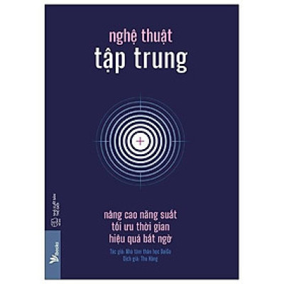 Sách - Nghệ Thuật Tập Trung: Nâng Cao Năng Suất, Tối Ưu Thời Gian, Hiệu Quả Bất Ngờ