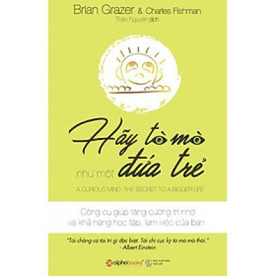 Sách Hãy Tò Mò Như Một Đứa Trẻ - Alphabooks - BẢN QUYỀN