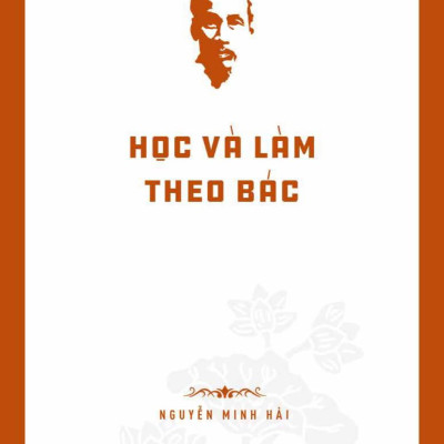 Di Sản Hồ Chí Minh - Học Và Làm Theo Bác