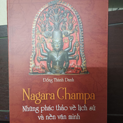 Nagara Champa - Những Phác Thảo Về Lịch Sử Và Nền Văn Minh - Đổng Thành Danh - (bìa mềm)