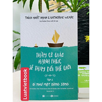 Thầy Cô Giáo Hạnh Phúc Sẽ Thay Đổi Thế Giới - Tập 2 -  Đi Như Một Dòng Sông