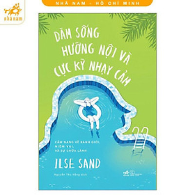 Sách - Dám sống hướng nội và cực kỳ nhạy cảm: Cẩm nang về ranh giới, niềm vui và sự chữa lành (Nhã Nam HCM)
