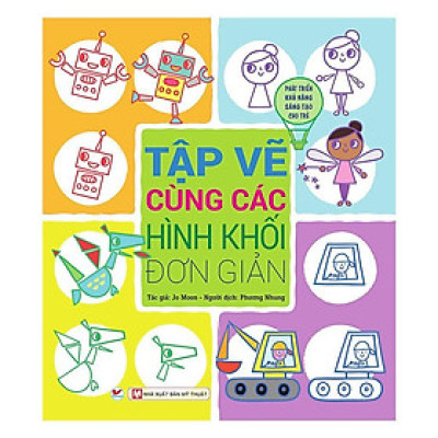Sách - Phát Triển Khả Năng Sáng Tạo Cho Trẻ Tập Vẽ - Cùng Các Hình Khối Đơn Giản - Tân Việt Books