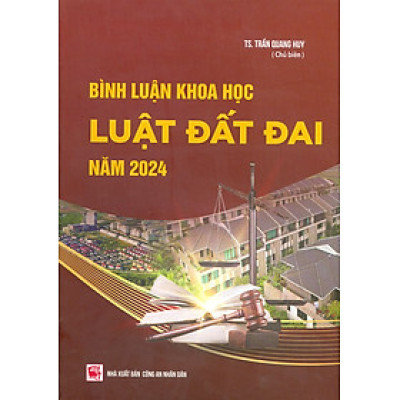 Bình Luận Khoa Học Luật Đất Đai Năm 2024 - TS. Trần Quang Huy chủ biên 