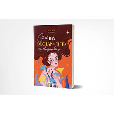 Chỉ Khi Bạn Độc Lập Và Tự Tin Mới Không Sợ Hãi Gì - Bản Quyền