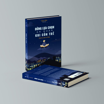 Đừng Lựa Chọn An Nhàn Khi Còn Trẻ - Giá Trị Của Tri Thức